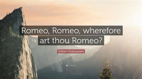 What Does Wherefore Art Thou Mean and More: A Delve into the Depth of an Ancient Expression