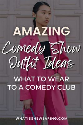 what to wear to comedy show woman how to balance comfort and style for a night out